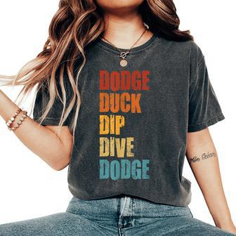 Dodge Duck Dip Dive Dodge Funny Dodgeball Design Gift For Women Women's Oversized Graphic Print Comfort T-shirt - Thegiftio UK