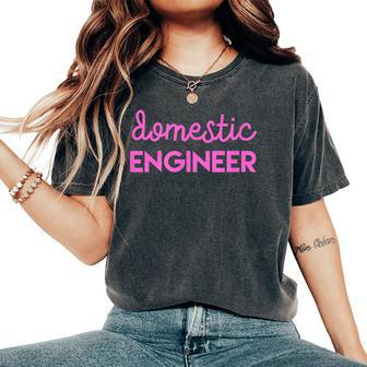 Domestic Engineer Stay At Home Mom T Women's Oversized Comfort T-Shirt | Mazezy