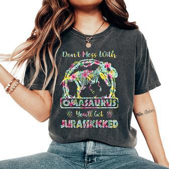 Dont Mess With Omasaurus Youll Get Jurasskicked Women's Oversized Comfort T-shirt | Mazezy