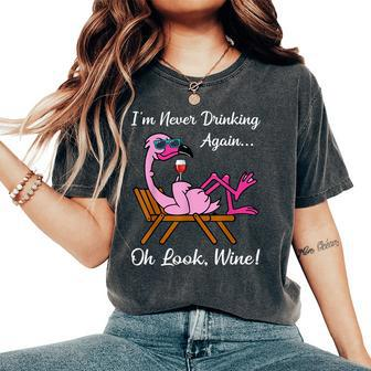 Im Never Drinking Again Oh Look Wine Flamingo Drinking Wine Women's Oversized Comfort T-shirt | Mazezy