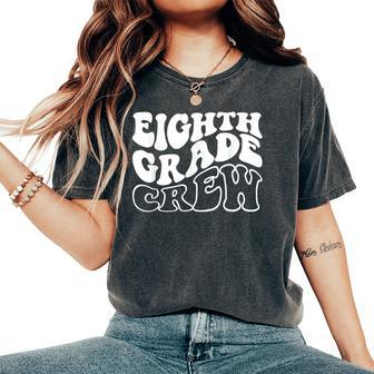 Eighth Grade Crew Happy First Day Of School 8Th Grade Back Women's Oversized Comfort T-Shirt - Seseable