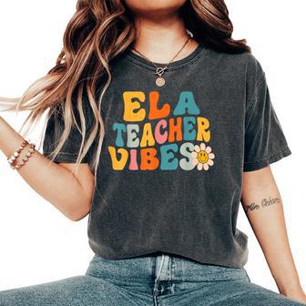 Ela Teacher Vibes Retro 1St Day Of School Groovy Teacher Women's Oversized Comfort T-Shirt - Seseable