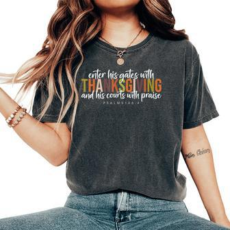Enter His Gates With Thanksgiving Christian Bible Quotes Women's Oversized Comfort T-Shirt | Mazezy