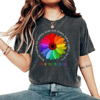Equal Rights For Others Its Not Pie Daisy Flower Women's Oversized Comfort T-shirt | Mazezy