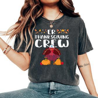 Er Thanksgiving Crew – Emergency Room Nurse Thanksgiving Women's Oversized Comfort T-Shirt - Seseable
