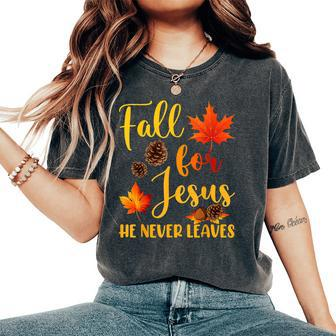 Fall For Jesus He Never Leaves Autumn Christian Prayers Women's Oversized Comfort T-Shirt - Seseable