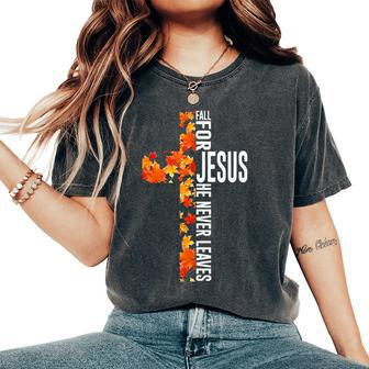 Fall For Jesus He Never Leaves Christian Faith Jesus Cross Women's Oversized Comfort T-Shirt - Monsterry AU