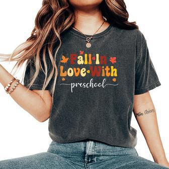 Fall Teacher Fall In Love With Preschool Thanksgiving Women's Oversized Comfort T-Shirt | Mazezy DE