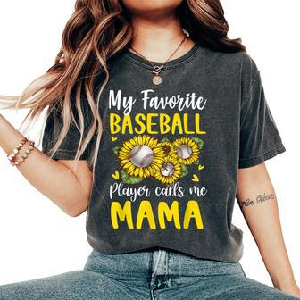 My Favorite Baseball Player Calls Me Mama Sunflower Women's Oversized Comfort T-shirt | Mazezy