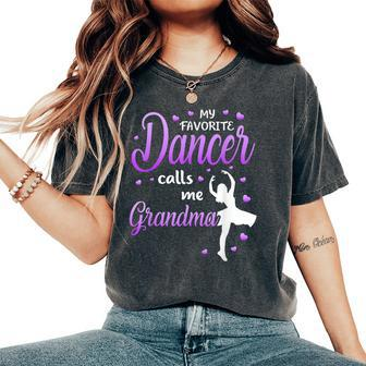 My Favorite Dancer Calls Me Grandma Dance Grandma Grandkid Women's Oversized Comfort T-shirt | Mazezy