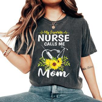My Favorite Nurse Calls Me Mom Sunflower Women's Oversized Comfort T-shirt | Mazezy