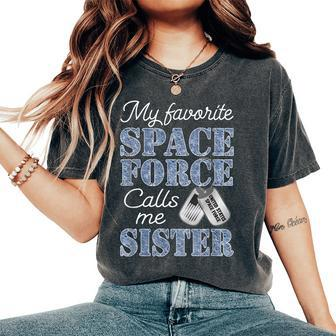 My Favorite Space Force Calls Me Sister Space Force Family Women's Oversized Comfort T-shirt | Mazezy