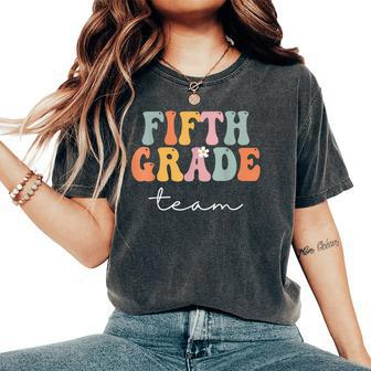 Fifth Grade Team Retro Groovy Vintage First Day Of School Women's Oversized Comfort T-shirt | Mazezy