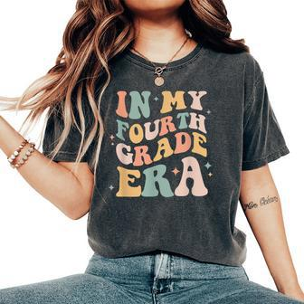 In My Fourth 4Th Grade Era Back To School Teacher Students Women's Oversized Comfort T-Shirt - Monsterry AU