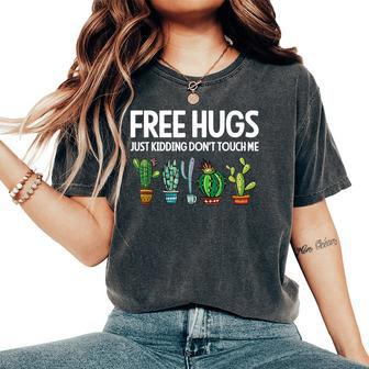Free Hugs Just Kidding Don't Touch Me Cactus Jokes Women's Oversized Comfort T-Shirt | Mazezy