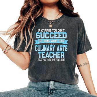 Fun Culinary Arts Teacher Saying Women's Oversized Comfort T-Shirt | Mazezy