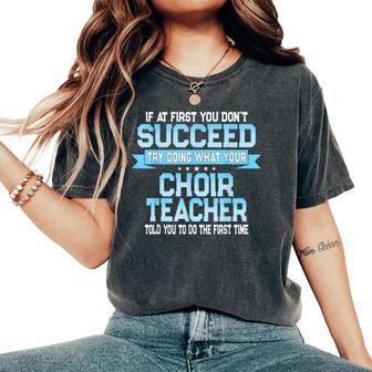 Fun School Choir Teacher Quote Choral Music Saying Women's Oversized Comfort T-Shirt | Mazezy