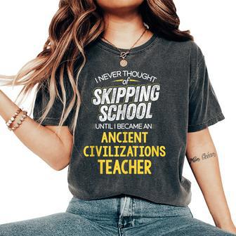Ancient Civilizations Teacher Skip School Women's Oversized Comfort T-Shirt | Mazezy