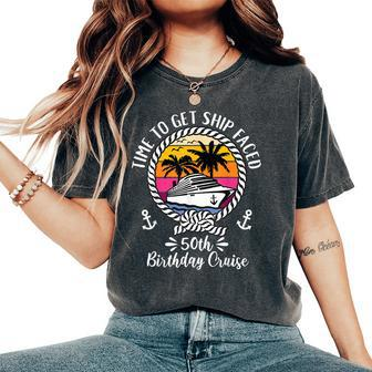 Cruise Time To Get Ship Faced 50Th Birthday Cruise Women's Oversized Comfort T-Shirt - Monsterry AU