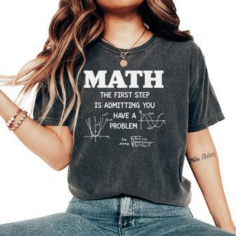Math Teacher The First Step Is Admitting Problem Women's Oversized Comfort T-Shirt - Monsterry AU