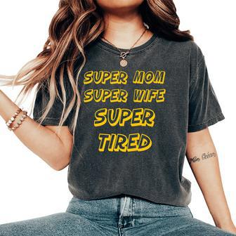 Nerdy Super Mom Super Wife Super Tired Mother Yellow Women's Oversized Comfort T-Shirt | Mazezy AU