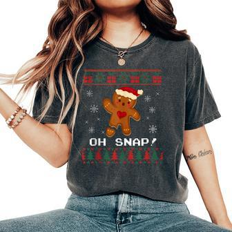 Oh Snap Gingerbread Ugly Christmas Sweater Women's Oversized Comfort T-Shirt - Seseable