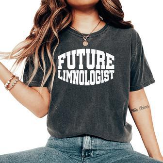 Future Limnologist Limnology Bodies Of Water Sarcastic Women's Oversized Comfort T-Shirt | Mazezy