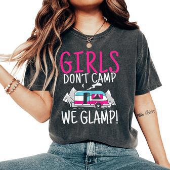 Girl Dont Camp We Glamp Glamping Camping Camper Camp Hiking Women's Oversized Comfort T-shirt | Mazezy