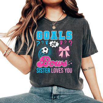 Goals Or Bows Sister Loves You Gender Reveal Soccer Women's Oversized Comfort T-shirt | Mazezy