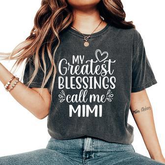 My Greatest Blessings Call Me Mimi Grandmother Grandma Women's Oversized Comfort T-Shirt - Monsterry DE