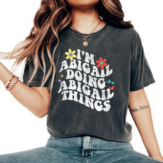 Groovy Im Abigail Doing Abigail Things Mother's Day Women's Oversized Comfort T-Shirt | Mazezy