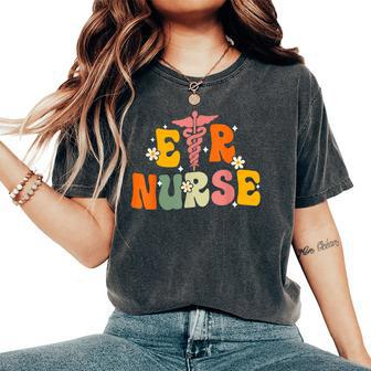 Groovy Er Nurse Emergency Room Nurse Nursing Women's Oversized Comfort T-Shirt - Seseable
