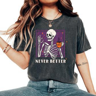 Halloween For Never Better Skeleton Coffee Women's Oversized Comfort T-Shirt - Monsterry DE