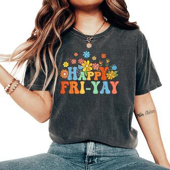 Happy Fri-Yay Friday Lovers Fun Teacher Groovy Women's Oversized Comfort T-Shirt - Monsterry