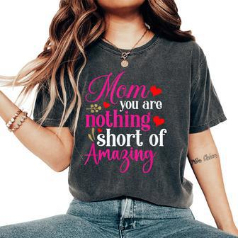Happy Mothers Day Cool Mom You Are Nothing Short Of Amazing Women's Oversized Graphic Print Comfort T-shirt - Thegiftio UK