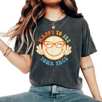Happy To See Your Face Retro Groovy Back To School Teacher Women's Oversized Comfort T-Shirt - Monsterry
