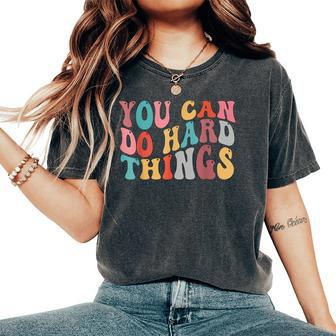 You Can Do Hard Things Groovy Retro Motivational Quote Women's Oversized Comfort T-Shirt - Monsterry DE