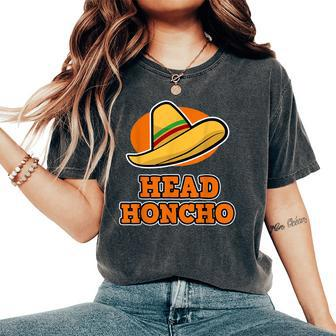 Head Honcho For And Cinco De Mayo Women's Oversized Comfort T-Shirt | Mazezy