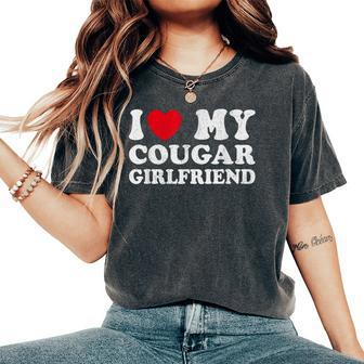 I Heart My Cougar Girlfriend I Love My Cougar Girlfriend Gf Women's Oversized Comfort T-Shirt - Seseable