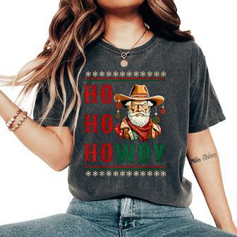Ho Ho Howdy Ugly Christmas Sweater Style Cowboy Santa Women's Oversized Comfort T-Shirt | Mazezy