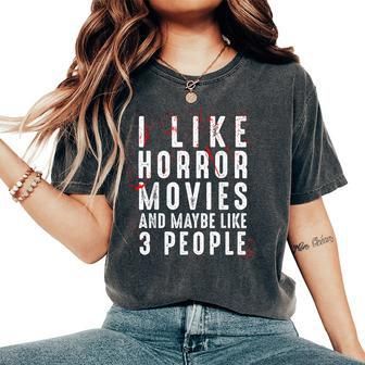 I Like Horror Movies And Maybe Like 3 People Scary Halloween Scary Halloween Women's Oversized Comfort T-Shirt | Mazezy