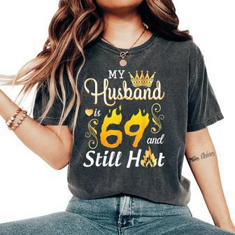 My Husband Is 69 Years Old And Still Hot Birthday Happy Wife Women's Oversized Comfort T-Shirt | Mazezy
