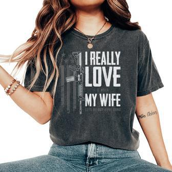 I Really Love It When My Wife Lets Me Buy More Guns Gift For Women Women's Oversized Graphic Print Comfort T-shirt - Thegiftio UK