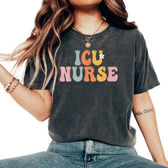 Icu Nurse Week Groovy Appreciation Day For Women For Work Women's Oversized Comfort T-shirt | Mazezy