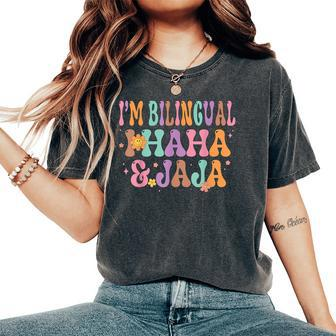 I'm Bilingual I Haha And Jaja Spanish Teacher Maestra Latina Women's Oversized Comfort T-Shirt - Seseable