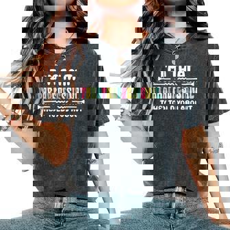 I'm That Paraprofessional They Told You About Teachers Women's Oversized Comfort T-Shirt | Mazezy