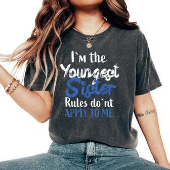 I'm The Youngest Sister Rules Don't Apply To Me Women's Oversized Comfort T-Shirt | Mazezy