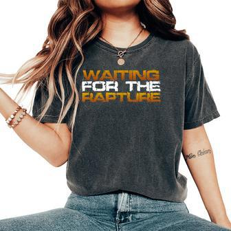 Inspirational Christian Saying Waiting For The Rapture Women's Oversized Comfort T-Shirt | Mazezy