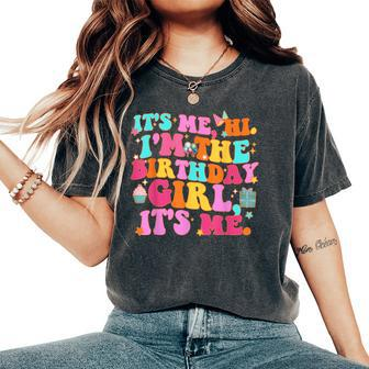 Its Me Hi I'm The Birthday Girl Its Me Birthday Party Girl Women's Oversized Comfort T-Shirt - Seseable