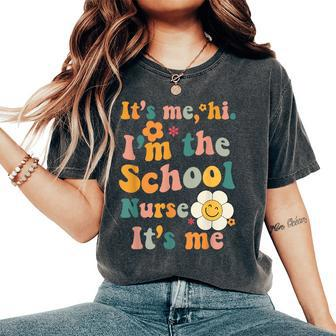It’S Me Hi I’M The School Nurse School Nurse Quote Women's Oversized Comfort T-Shirt - Monsterry UK